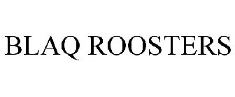 BLAQ ROOSTERS