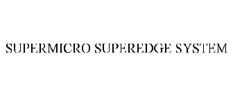 SUPERMICRO SUPEREDGE SYSTEM