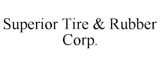 SUPERIOR TIRE & RUBBER CORP.