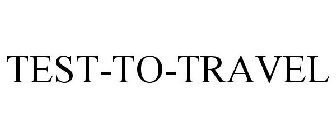 TEST-TO-TRAVEL