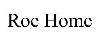 ROE HOME