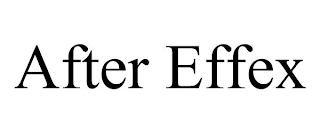 AFTER EFFEX
