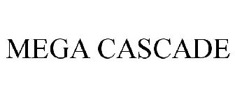 MEGA CASCADE