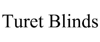 TURET BLINDS