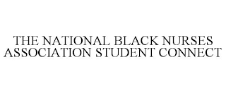 THE NATIONAL BLACK NURSES ASSOCIATION STUDENT CONNECT