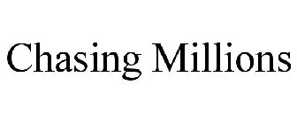 CHASING MILLIONS