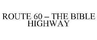 ROUTE 60 - THE BIBLE HIGHWAY