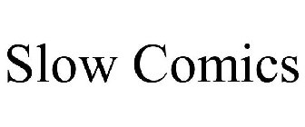 SLOW COMICS