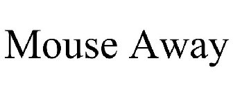 MOUSE AWAY