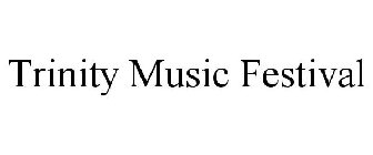 TRINITY MUSIC FESTIVAL