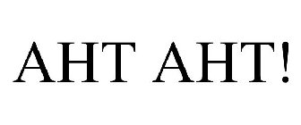 AHT AHT!