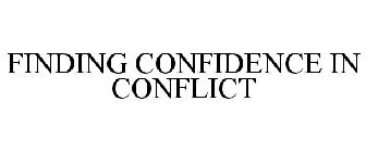 FINDING CONFIDENCE IN CONFLICT