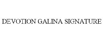 DEVOTION GALINA SIGNATURE