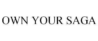 OWN YOUR SAGA