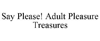 SAY PLEASE! ADULT PLEASURE TREASURES