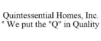 QUINTESSENTIAL HOMES, INC. 