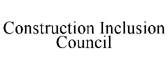 CONSTRUCTION INCLUSION COUNCIL