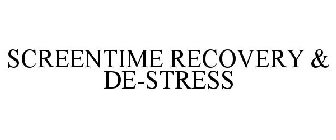 SCREENTIME RECOVERY & DE-STRESS