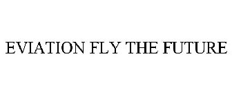 EVIATION FLY THE FUTURE