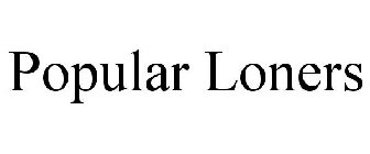POPULAR LONERS