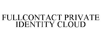 FULLCONTACT PRIVATE IDENTITY CLOUD