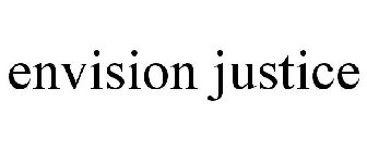 ENVISION JUSTICE