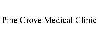 PINE GROVE MEDICAL CLINIC