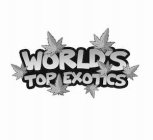 WORLD'S TOP EXOTICS