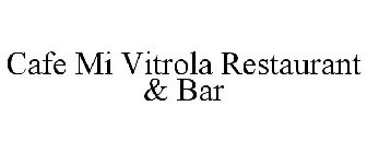 CAFE MI VITROLA RESTAURANT & BAR