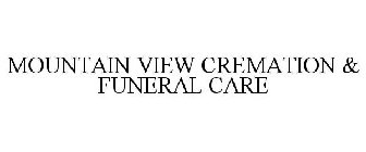 MOUNTAIN VIEW CREMATION & FUNERAL CARE