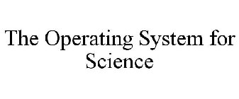 THE OPERATING SYSTEM FOR SCIENCE