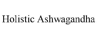 HOLISTIC ASHWAGANDHA