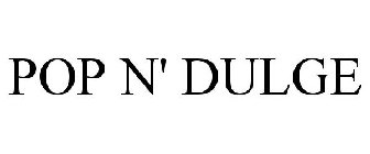 POP N' DULGE
