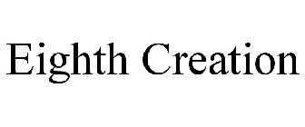 EIGHTH CREATION