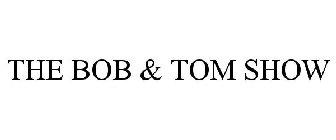 THE BOB & TOM SHOW