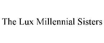 THE LUX MILLENNIAL SISTERS
