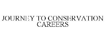 JOURNEY TO CONSERVATION CAREERS