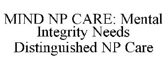 MIND NP CARE: MENTAL INTEGRITY NEEDS DISTINGUISHED NP CARE