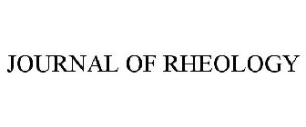 JOURNAL OF RHEOLOGY