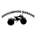 GROUNDHOG GARAGE