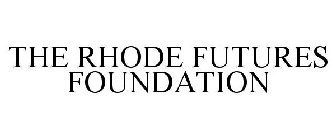 THE RHODE FUTURES FOUNDATION