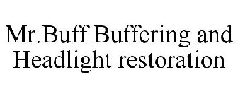 MR.BUFF BUFFERING AND HEADLIGHT RESTORATION