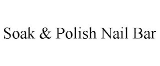 SOAK & POLISH NAIL BAR