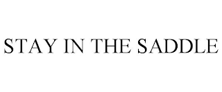 STAY IN THE SADDLE