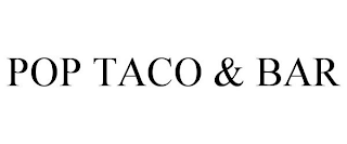 POP TACO & BAR