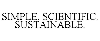 SIMPLE. SCIENTIFIC. SUSTAINABLE.