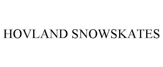 HOVLAND SNOWSKATES