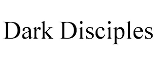 DARK DISCIPLES