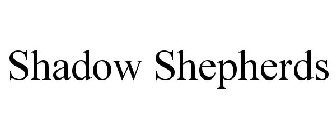 SHADOW SHEPHERDS