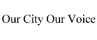 OUR CITY OUR VOICE